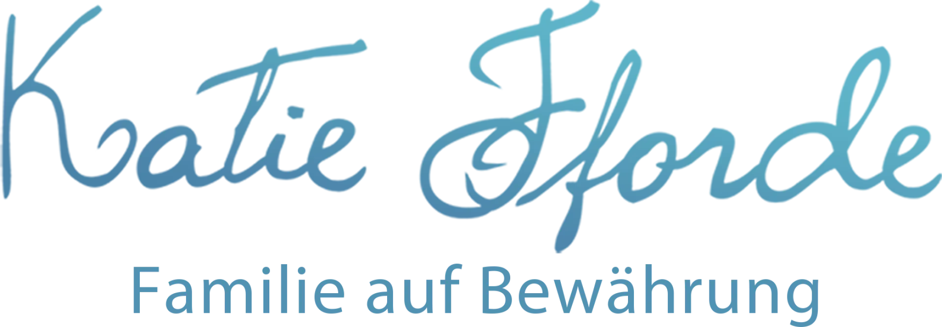 Katie Fforde - Familie auf Bewährung