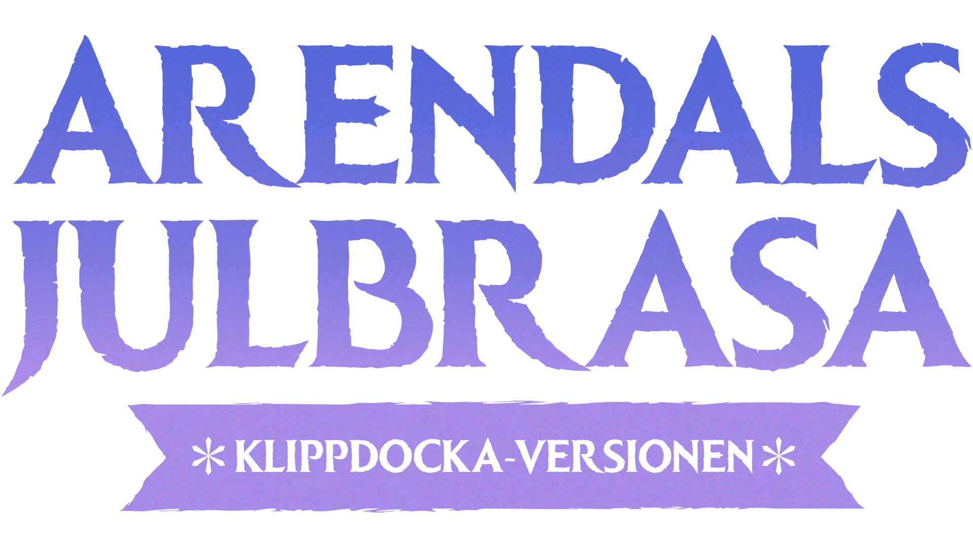 Arendals julbrasa: Klippdocka-versionen