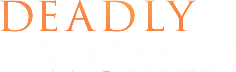 Deadly Women