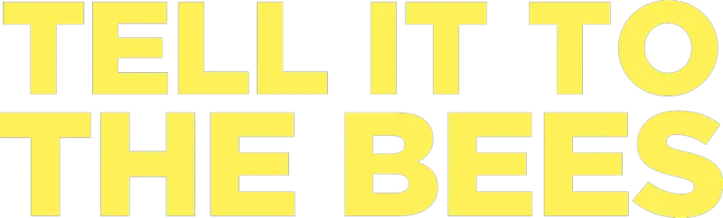 Tell It To The Bees