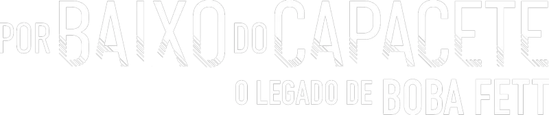 Por Baixo do Capacete: O Legado de Boba Fett