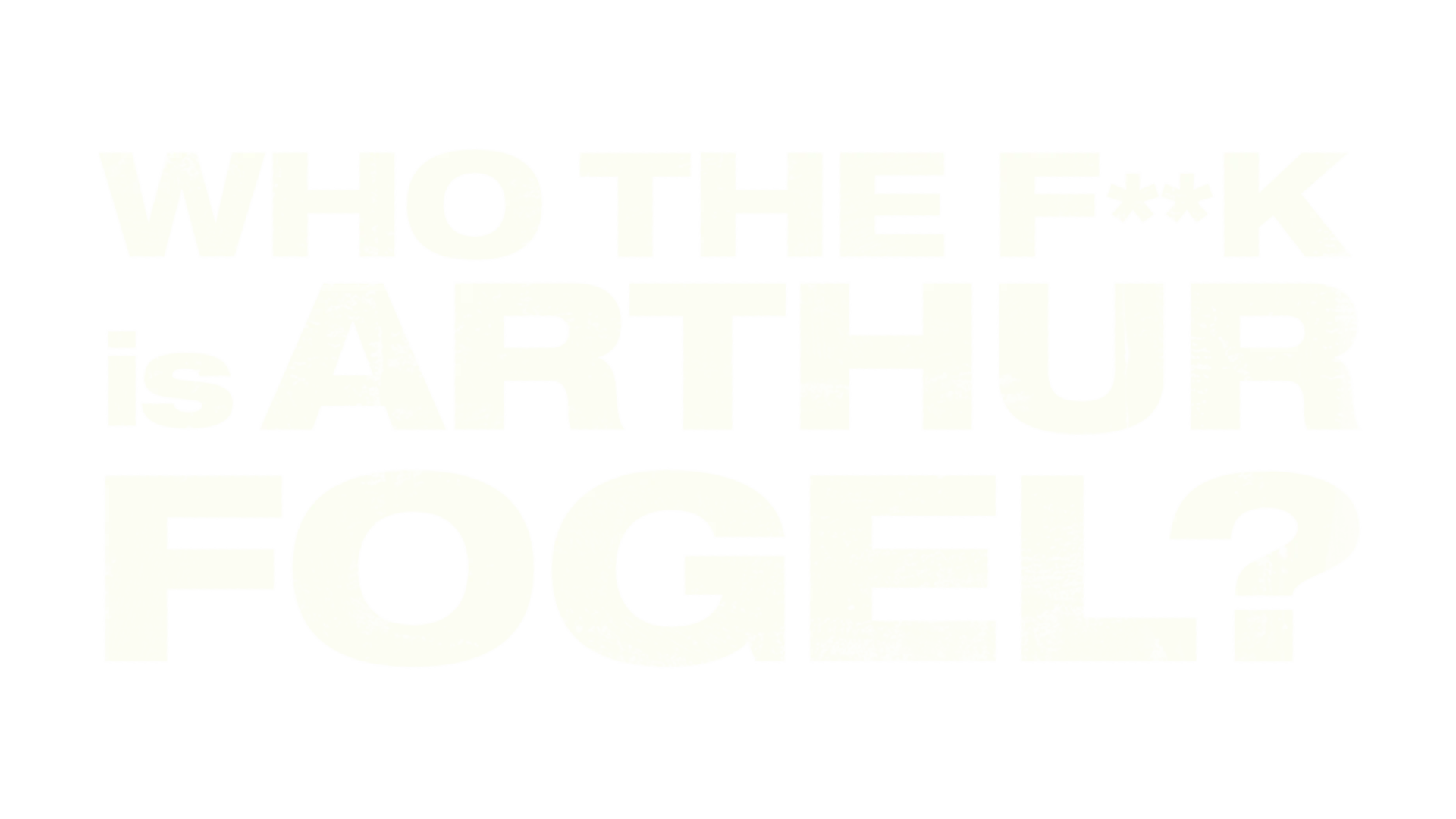 Who the F**k Is Arthur Fogel?