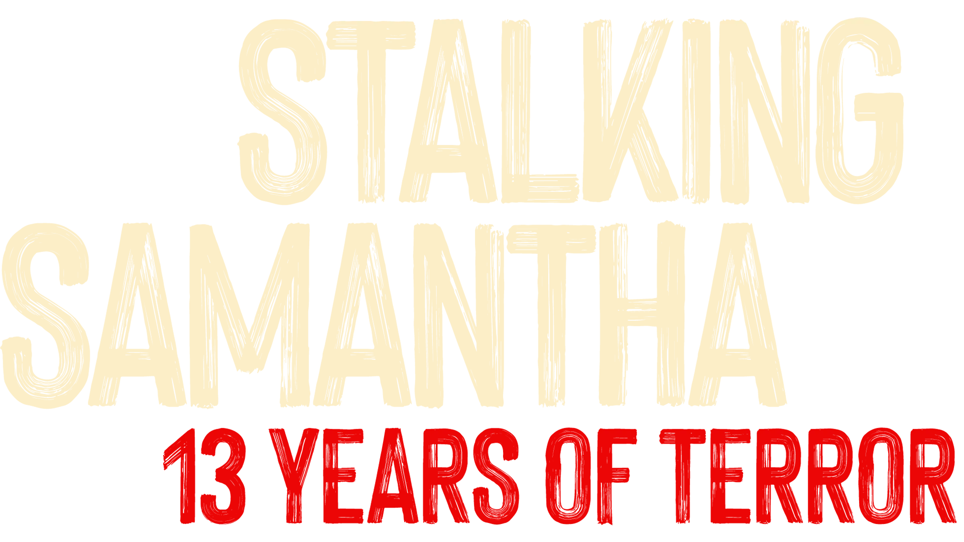 Stalking Samantha: 13 Years of Terror