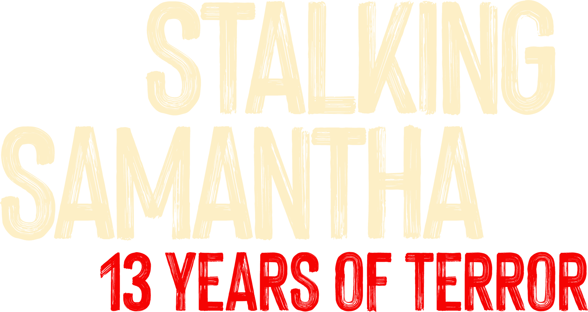 Stalking Samantha: 13 Years of Terror