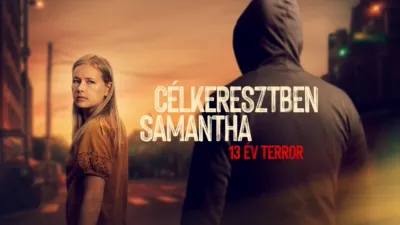 thumbnail - Célkeresztben Samantha: 13 év terror