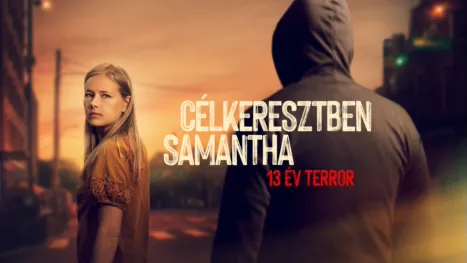 thumbnail - Célkeresztben Samantha: 13 év terror