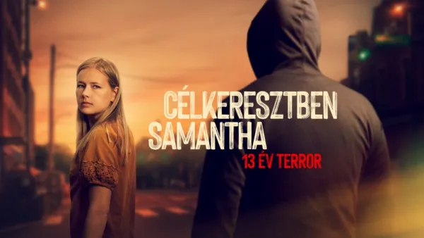 thumbnail - Célkeresztben Samantha: 13 év terror