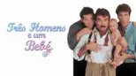 thumbnail - Três Homens e um Bebé