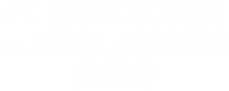 FC Barcelona vs. Real Madrid (2012)