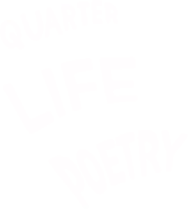 Quarter Life Poetry