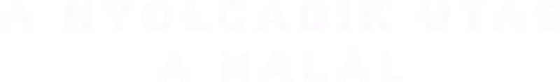 A nyolcadik utas: a Halál