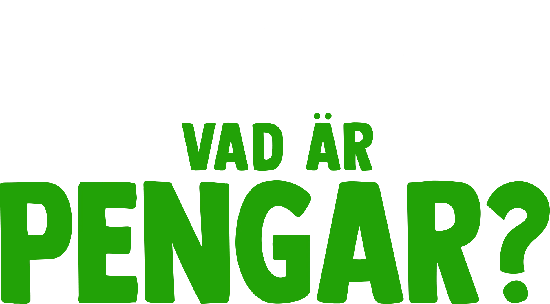 Gaffe ställer en fråga: Vad är Pengar?