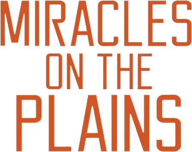 Miracles on the Plains