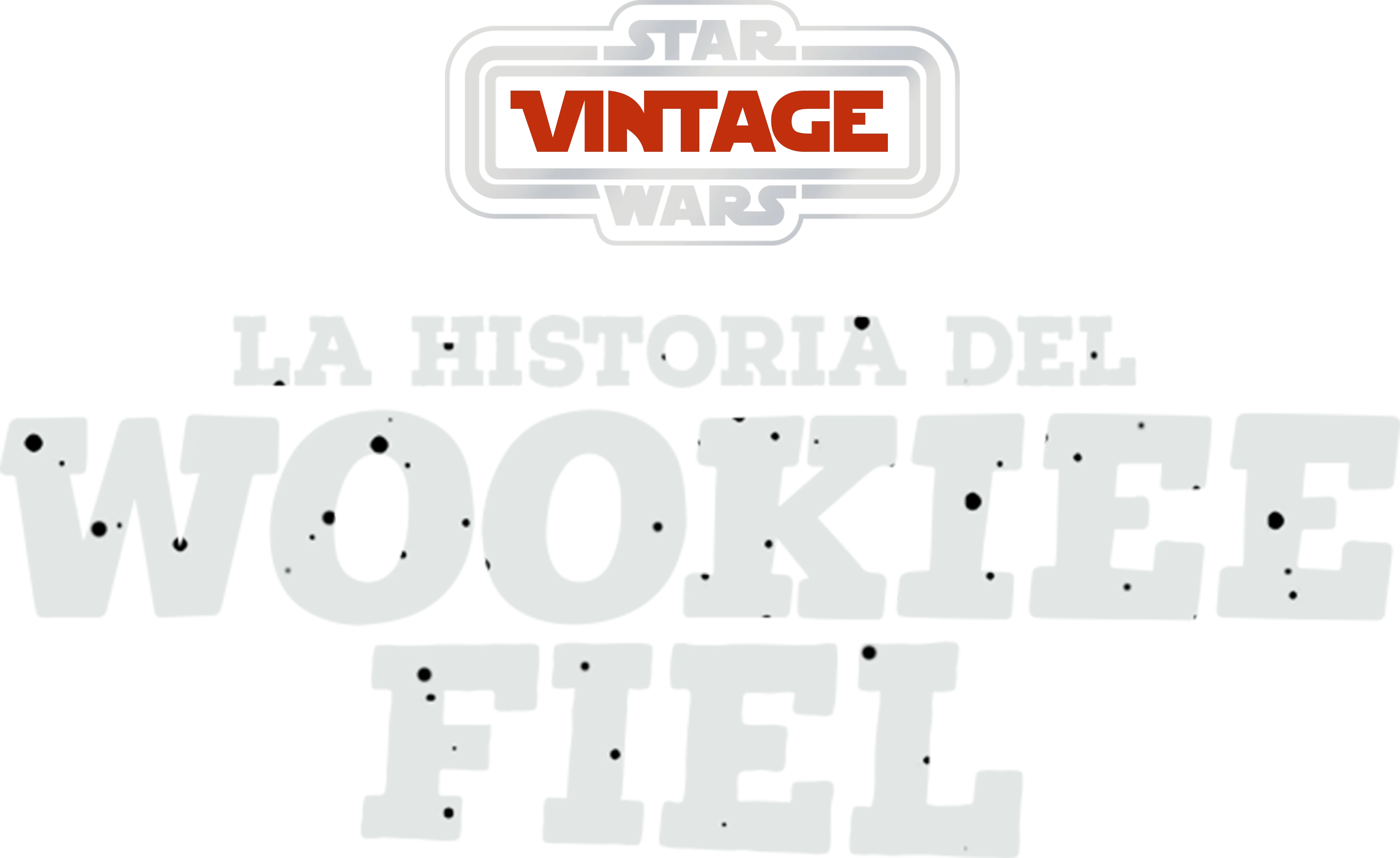 Star Wars Vintage: La historia del wookiee fiel
