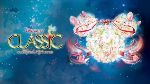 thumbnail - Disney On Classic: A Magical Night 2012 Concert Tour