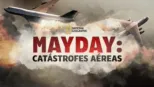 thumbnail - Mayday: catástrofes aéreas