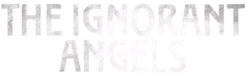 The Ignorant Angels