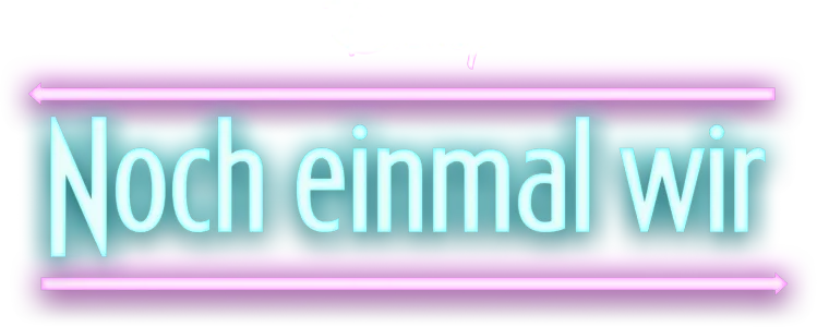 Noch einmal wir