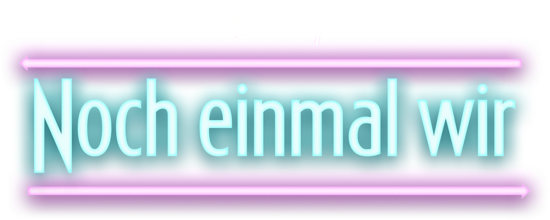 Noch einmal wir