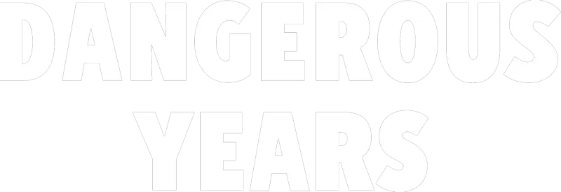 Dangerous Years