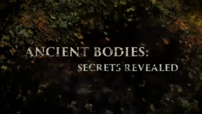 Ancient Bodies: Secrets Revealed
