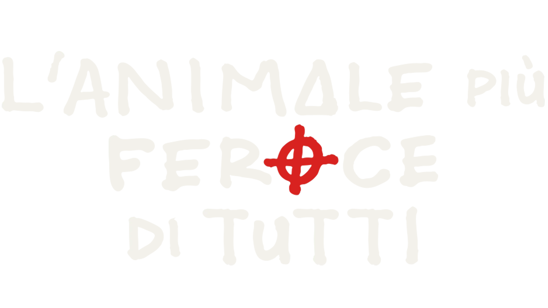 L’animale più feroce di tutti