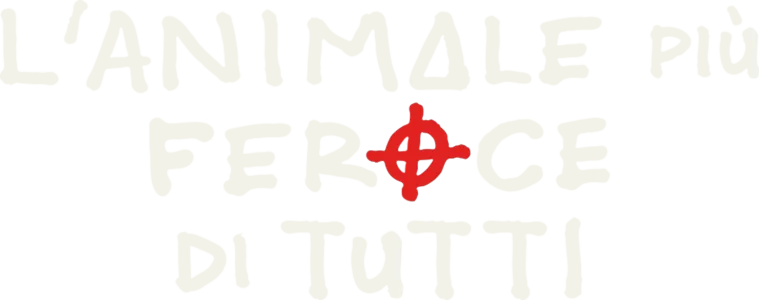 L’animale più feroce di tutti