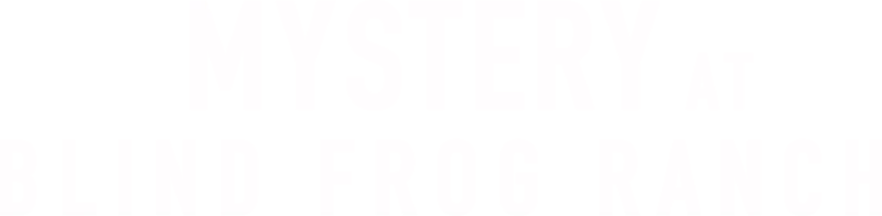 Mystery at Blind Frog Ranch