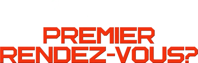 Premier rendez-vous ?
