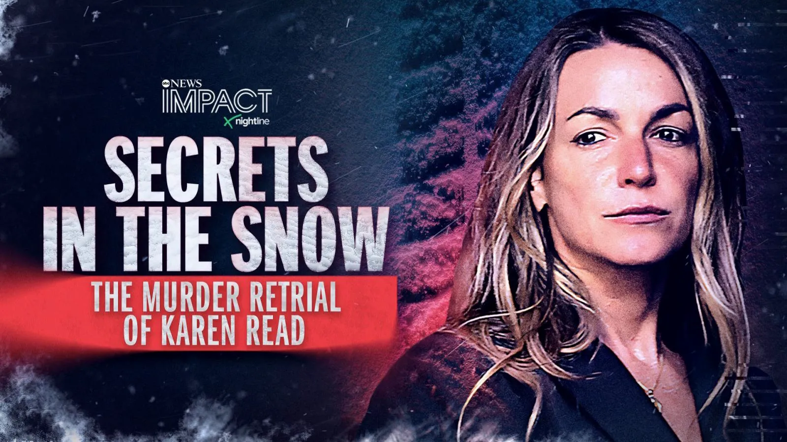 thumbnail -  IMPACT x Nightline: Secrets in the Snow: The Murder Retrial of Karen Read