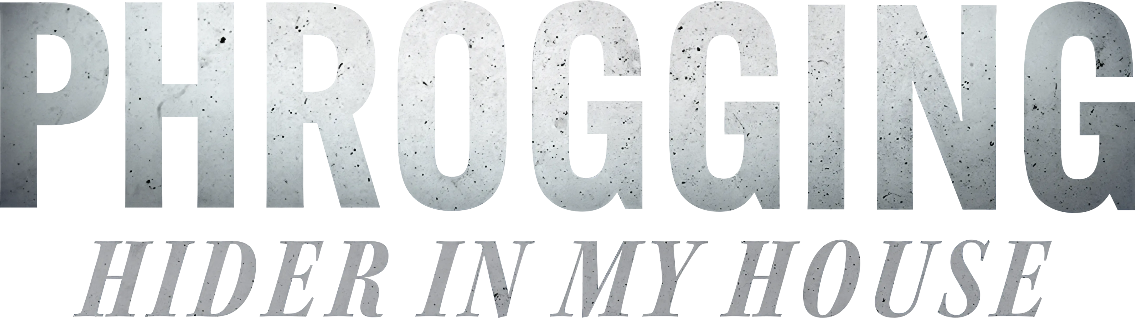 Phrogging: Hider in My House