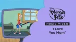 thumbnail - "I Love You Mom" | Phineas and Ferb Music Video