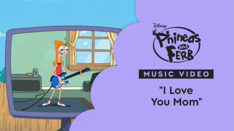 thumbnail - "I Love You Mom" | Phineas and Ferb Music Video
