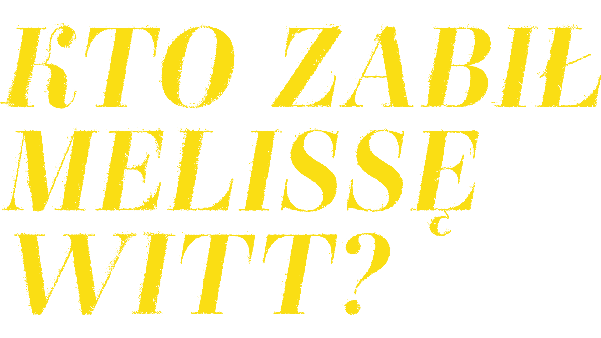 Kto zabił Melissę Witt?