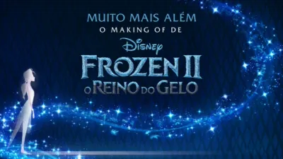 Muito Mais Além: O Making of de Frozen 2 - O Reino do Gelo