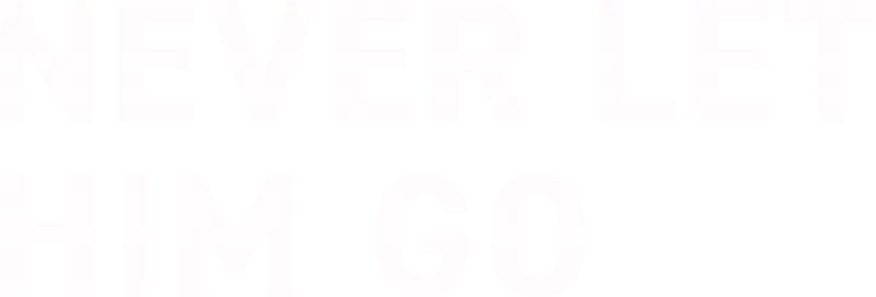 Never Let Him Go