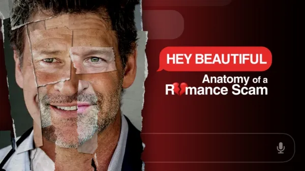 thumbnail - Hey Beautiful: Anatomy of a Romance Scam