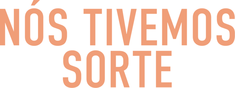Nós Tivemos Sorte