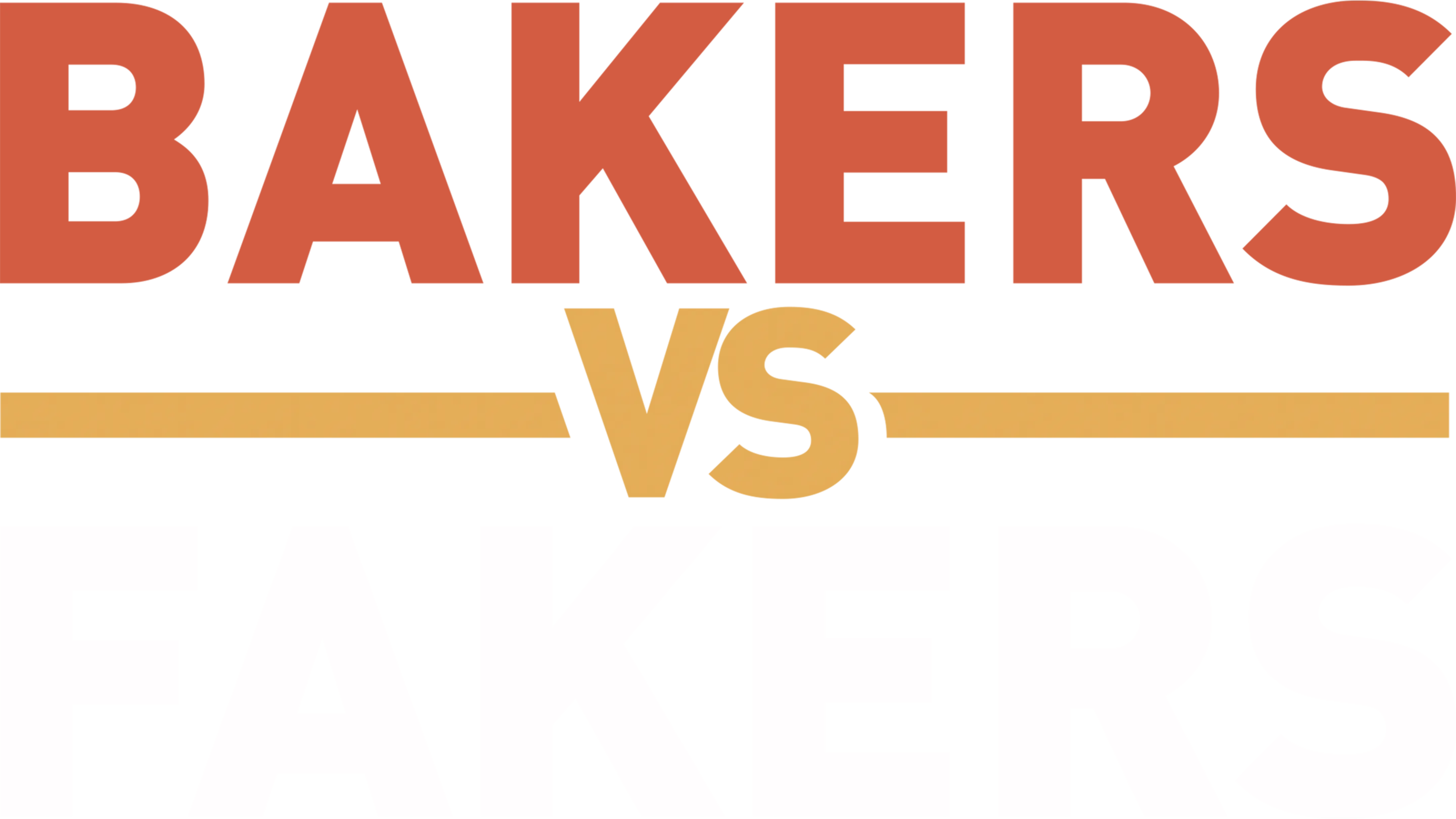 Bakers vs. Fakers