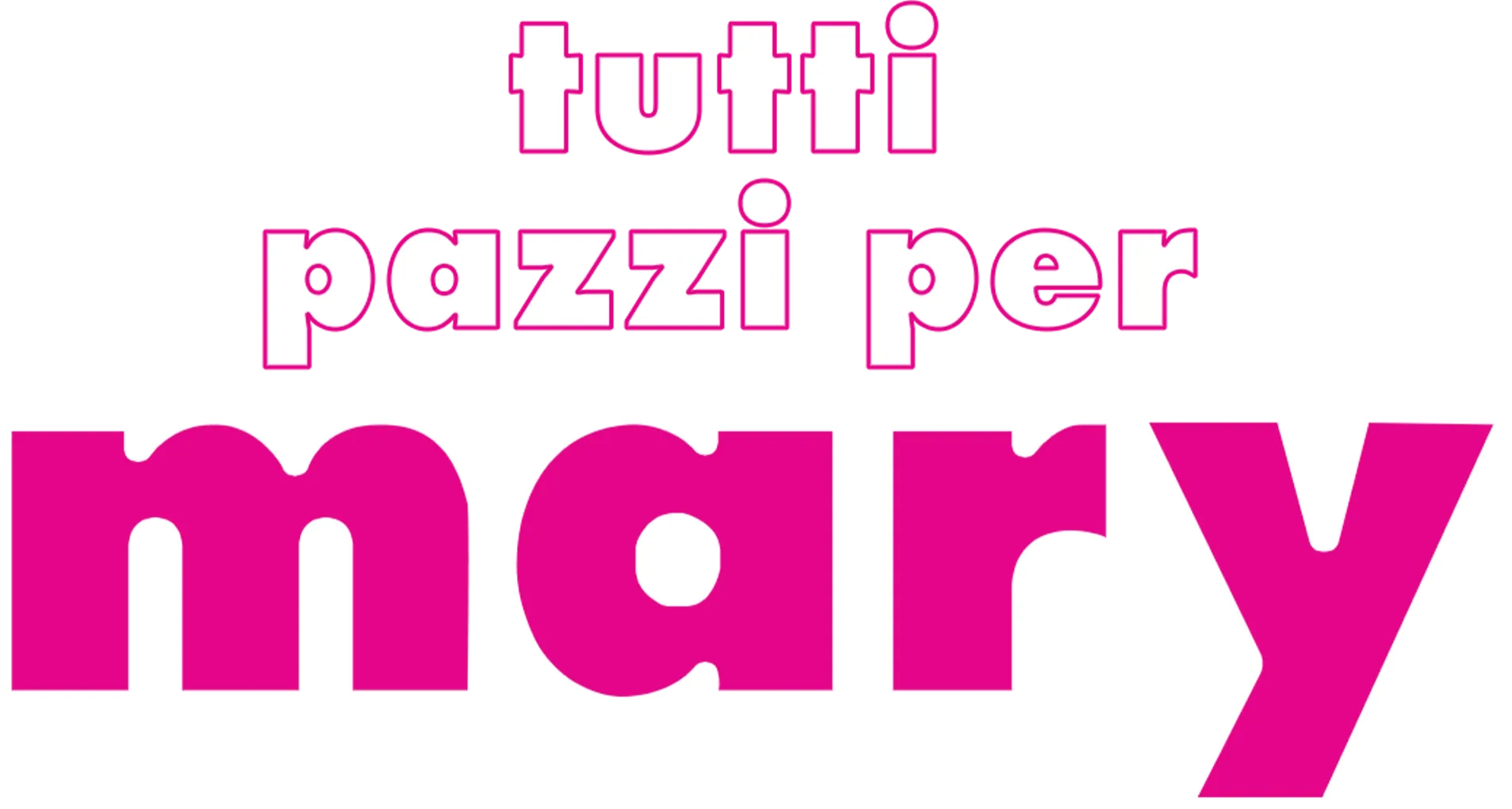 Tutti Pazzi per Mary