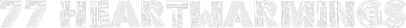 77 Heartwarmings