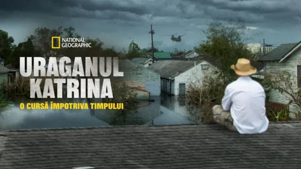 thumbnail - Uraganul Katrina: O cursă împotriva timpului