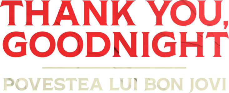 Thank You, Goodnight: Povestea lui Bon Jovi