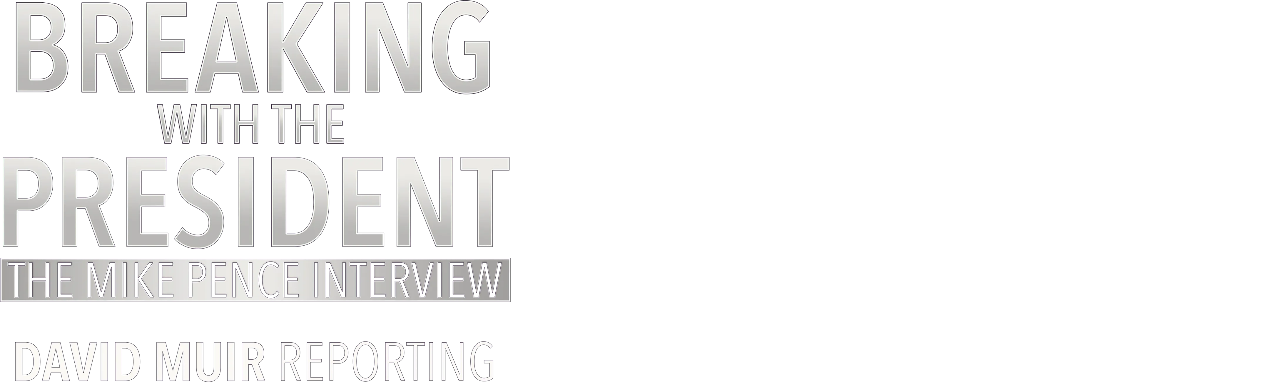 Breaking With the President: The Mike Pence Interview -- David Muir Reporting