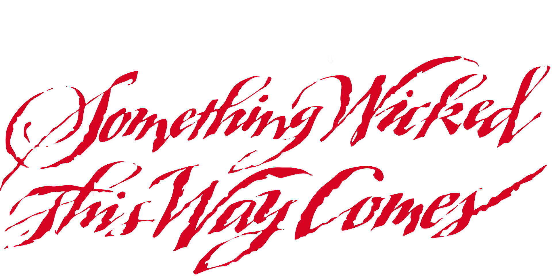 Something Wicked This Way Comes