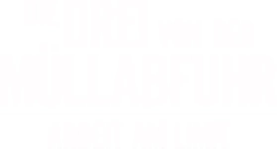 Die Drei von der Müllabfuhr - Arbeit am Limit