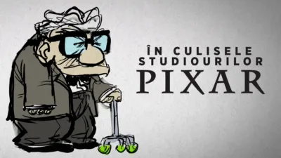 În culisele Studiourilor Pixar
