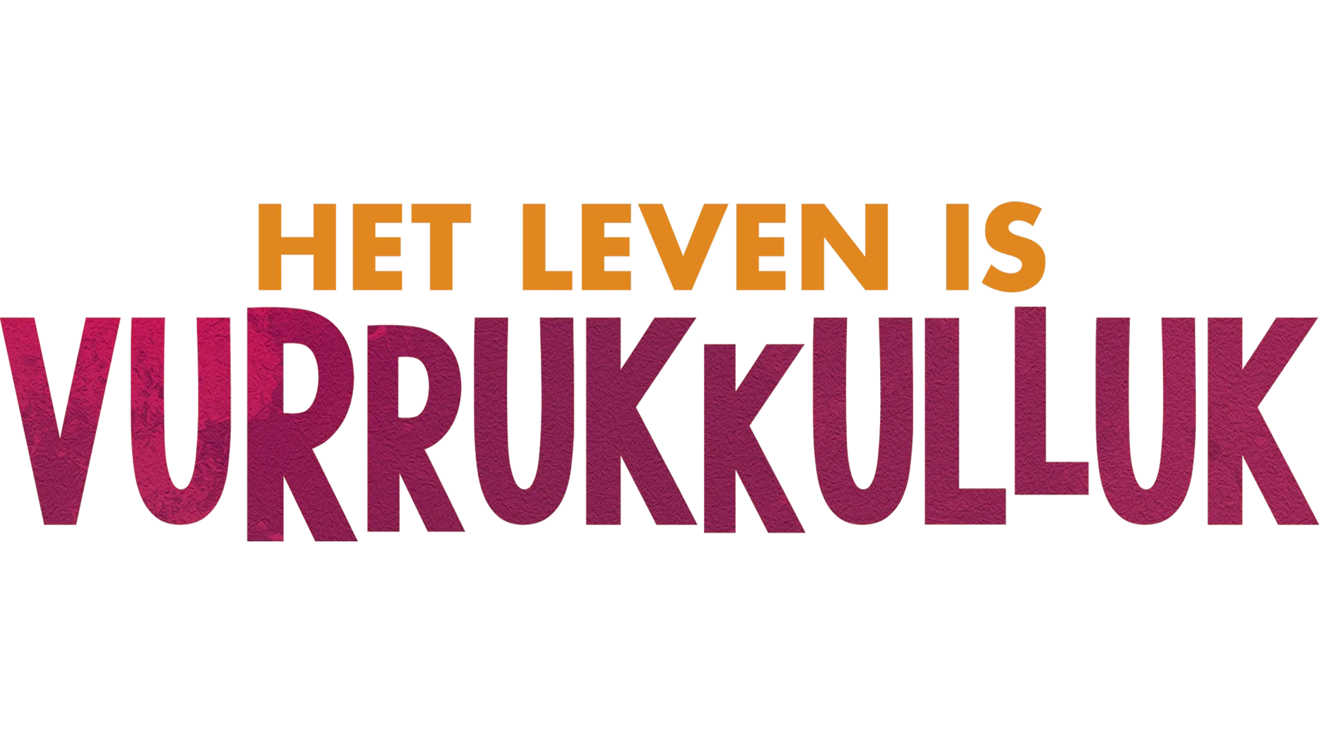 Het Leven is Vurrukkulluk