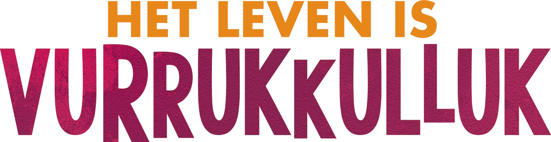 Het Leven is Vurrukkulluk