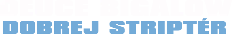 Deuce Bigalow: Dobrej striptér